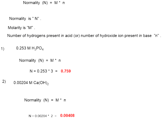 Normality (N) = M* n Normality isN Molarity is M Number of hydrogens present in acid (or) number of hydroxide ion present
