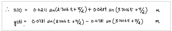 .. Ut) = 0.0211 sin(d.7016 t+1/2) + 0.0289 sin (3.70166 +T%) y(t) = 0.0781 sin(2.7016 + +1/2) - 0.0781 sin (3-70166 +Tya) me