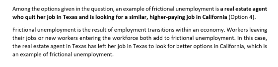 Among the options given in the question, an example of frictional unemployment is a real estate agent who quit her job in Tex