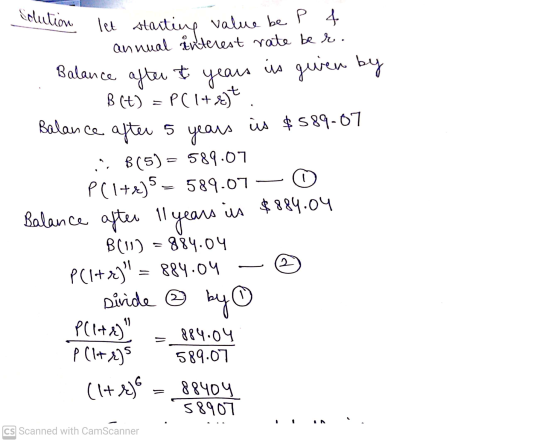 Solution let starting value be P 4 annual interest rate be r. Balance years is given by Balance after 5 after ť B (t) = P(1+)