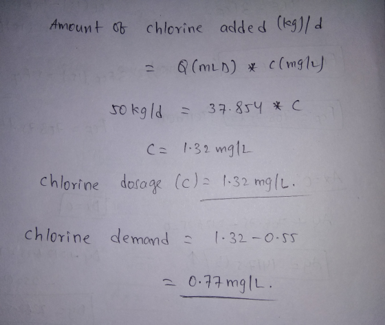 Amount of chlorine added (kg)/d = Q(MLD) * (mgly sokold = 37.854 * C. Ca 1.32 mg/h chlorine dosage (c): 1-32 mg/L. chlorine d