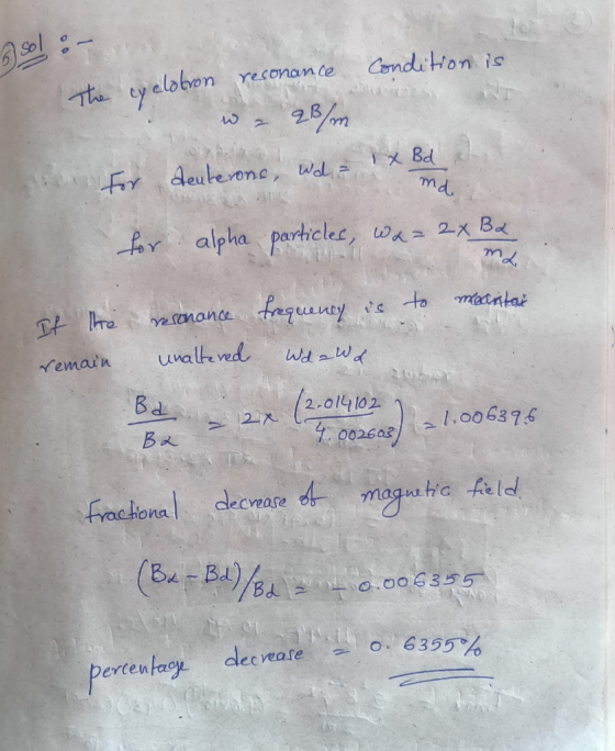 Condition is The cyclotron resonance wa 28/m Waland For deuterons, wd = 1x Bd for alpha particles, wa- 2x Ba ma resonance fre