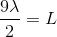\frac{9\lambda}{2}=L