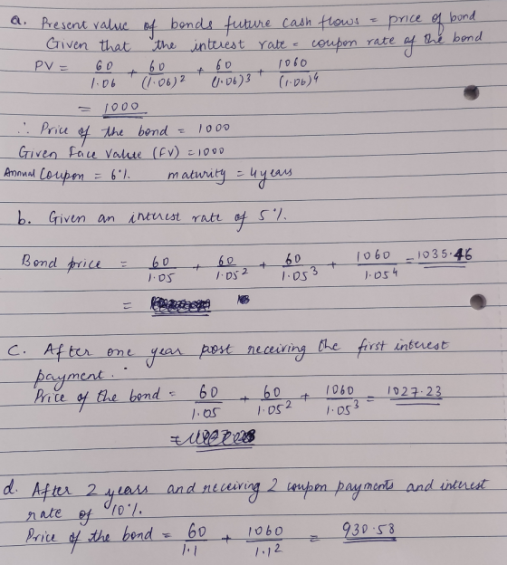 a. Present value f bends future cash flows Given that price bond bond the interest Yate- coupen rate PV= GO + 1.06 1O60 + 60