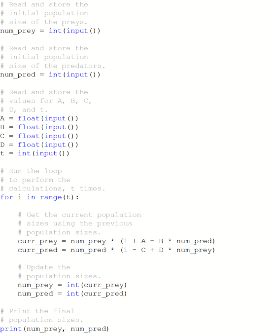 # Read and store the # initial population # size of the preys. num_prey = int(input () ) # Read and store the # initial popul