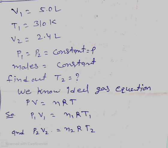 - N, 25.0L T, = 310k V2=2.42 P, = P2 = constant af males = constant dan find out Tz=? we know ided gas equention - PV=nRT so