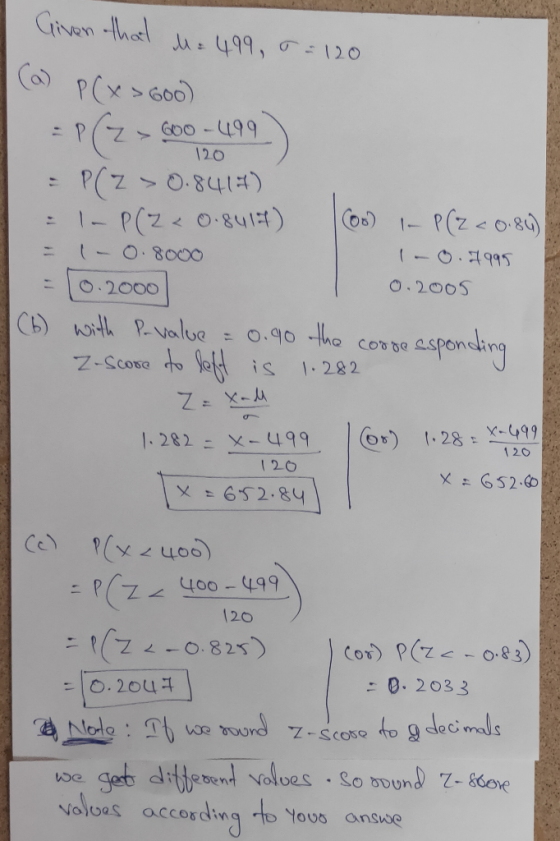 Given that M = 499, 5 = 120 (a) P(x = 600) 120 120 = P(Z > 600 - 499 ) = P(Z > 0.8417) = 1- P(Z < 0.8ult) Cool in P(Z <0.84)