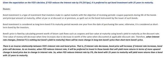 Given the expectation on the FEDs decision, if FED reduces the interest rate by 5% (50 bps), it is preferred to opt bond inv
