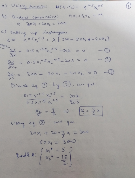 P, x, & P₂ X2 a) utility function! (x, ,X2) = x 0.5 x 0.5 b) Budget constraints = 30x, +20 x = 300 c) setting up lagrangean.
