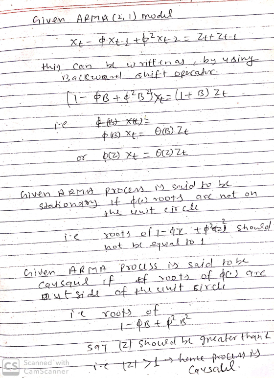 Given ARMA (2, 1) model - Xt- & Xt-1+62862= Ztt Zt-1 this can be written as by using Backward shift operahr. I-&B + 4 ² B y =