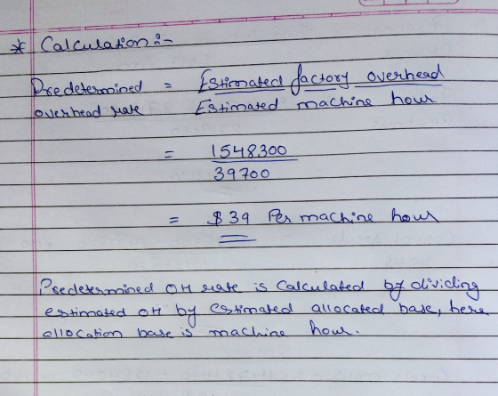 Calculakon daciory avenhead fSionatec Predetemoined Eshimated machins hour overhead ake 1548300 39700 34 Per machine hou liii