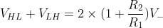 V_{HL} + V_{LH}= 2\times (1+\frac{R_{2}}{R_{1}})V_{-}