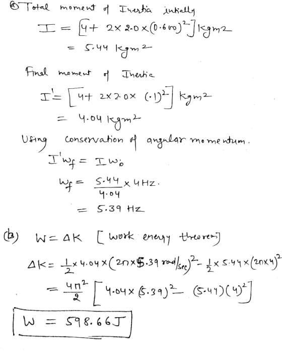6 Total moment of Inertia intially I = 4+ 2x 2-0 % (0.660)23169m2 1. = 5.44 kgma Final moment of Inertia I- [u+ 2x2.0X (-1)
