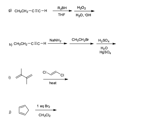 H202 g) CH3CH2-CEC-H R2BH THE H2O, OH NaNH2 CH3CH2Br H2SO4 h) CH3CH2-CEC-H my Chcn=c20-n, Nanets, Cheka na H2O HgSO4 heat 1 e