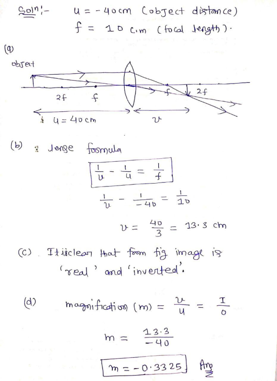 Son:- U = -40cm Cobject distance) f = 10 cim (focal length). objet 2f 2f f 5 u=40cm v (b) & denge formula - u u f 40 10 u 2=