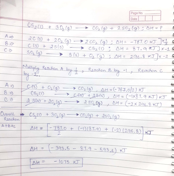 Page No. — Date CS₂ (1) + 3 0₂ (g) - CO₂(g) + 250₂(g) : AH = ? A = C2 Cls) + 2513) 13) son (g) — ► 200, (9) DH= -787.0 KJ 1 C