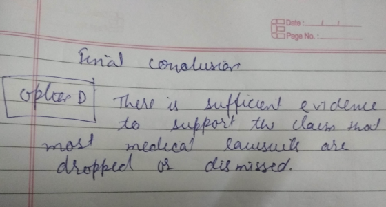 Date : Page No. : final There is conclusion opher D sufficient evidence to support the claim that most medical lawsuite are d