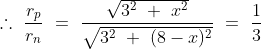 \therefore\ \frac{r_p}{r_n}\ =\ \frac{\sqrt{3^2\ +\ x^2}}{\sqrt{3^2\ +\ (8-x)^2}}\ =\ \frac{1}{3}