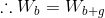 \therefore W_{b}=W_{b+g}