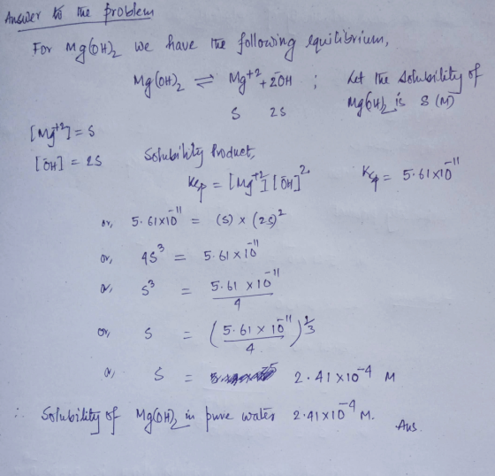 Answer to the problem For mg6Hh we have the following equilibrium Mg(OH)₂ = Mgt2 + 20H ; Let the schbility of s 25 mg6uh is s