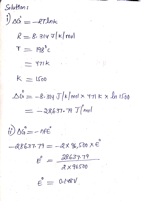 Solution : i sci = _Rilak R = 8.314 J/kmol T 198°C = 471k K 1500 ܬ = -8.314 J/k/mol x 471 K x lnison = -28637.79 T(mol ts) 86