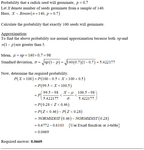 Probability that a radish seed will germinate, p=0.7 Let X denote number of seeds germinate from a sample of 140. Here, X ~ B