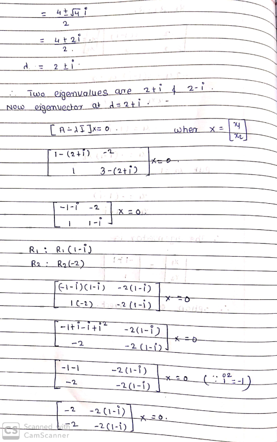 = 4+ Jū i 2 = 4 + 2 i 2. d 2 Ei i _Now iwo eigenvalues are 2+142-1 eigem.vector at d=2+1, *- TAL/I )x= 0 THEN where x = TI-(2