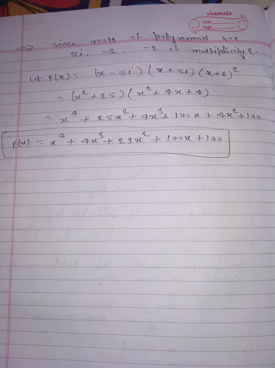 classmate Date Page 4 oli but Since si roots - 2 - of polynomial are - 2 of multiplicity 2. - 2 of. be -si (x - si Ixt (x+se)