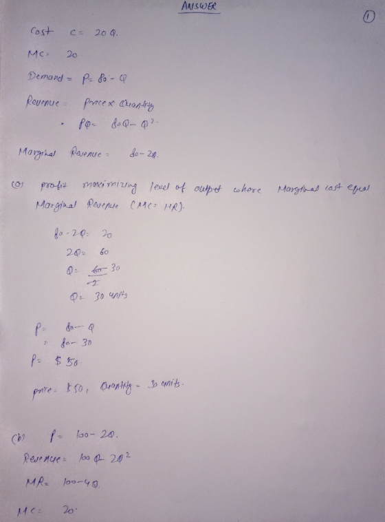 ANSWER cost c= 200. MC 20 Demond - P= 8o - Q Revenue - Pricex PO cuantity &Q-Q2. Marginal Revenue do-20. ca profit Margine ou