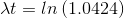 \lambda t =ln\left (1.0424 \right )