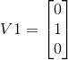 V1=\begin{bmatrix} 0\\ 1\\ 0 \end{bmatrix}