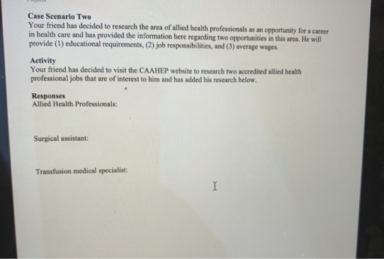 Case Scenario Two Your friend has decided to research the area of allied health professionals as an opportunity for a career