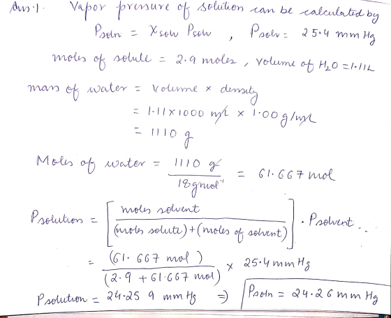 Amsl. vapor pressure of solution can be calculated by Psoin = Xsow Psow , Pow= 25.4 mm Hg moles of solute = 2.9 moles, volume