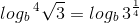 log_b\:^4\sqrt 3=log_b\:3^{\frac{1}{4}}