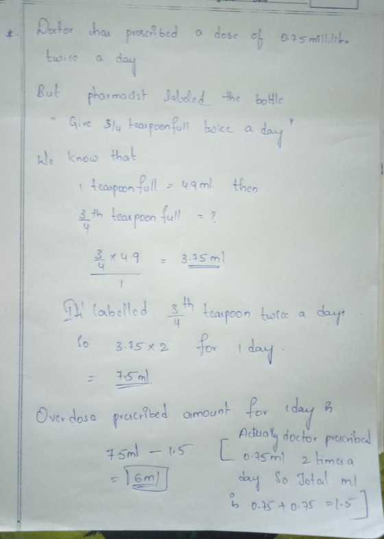 + Doctor chai prescribed a dose of 0.75 milliliten twice a day But pharmaast labeled the bottle Give 3/4 teaspoon full twice