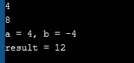 a = 4, b = -4 result = 12