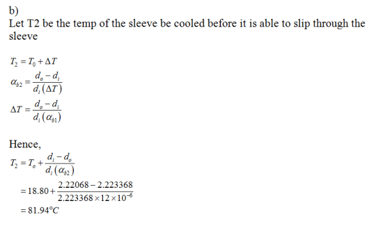 b) Let T2 be the temp of the sleeve be cooled before it is able to slip through the sleeve AT-d d, (a) Hence, 0 2.22068-2.223