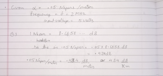 a Giren x = .6 Nepers / meter frequency af 22 MHZ L iput voltage = 6 vells gg I Neper z 8.6858 -- dB so the in .05 Neperz .05