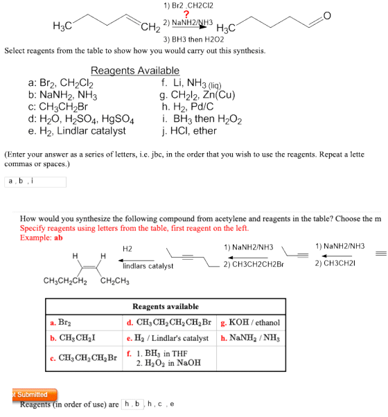 1) Br2,CH2C12 2) NaNH2/NH3 Нас 3) BH3 then H202 HаС CH2 Select reagents from the table to show how you would carry out this s