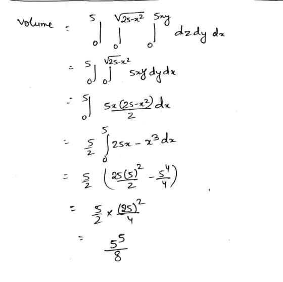 5 volume V2-x² Sny di d dzdy dz 25-22 5 DJ suf dyda 5x (25-x2) dx an 2 5 { 25x - x² da Jase ş (25653? { NA * (95) 5 noo 8