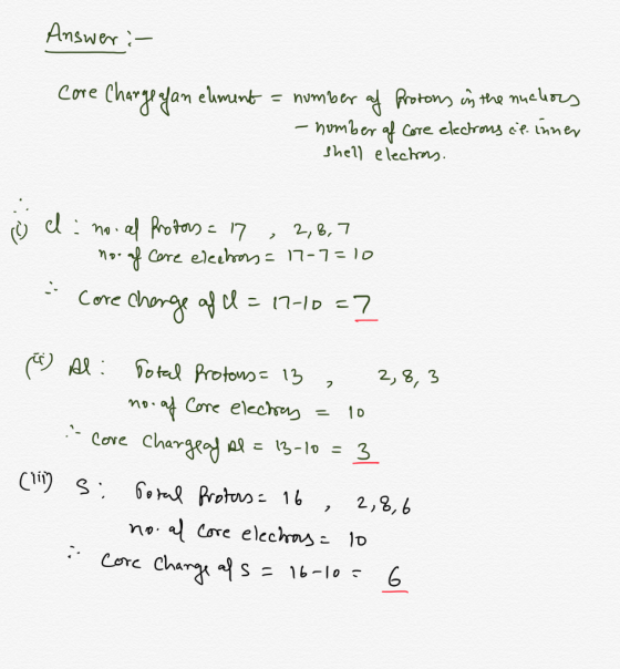 Answer :- Core Charge af an elment = number of Protons in the muchos - number of Core electrons finner Shell electros. Ü di n