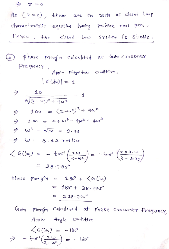 are no As (2=0), thegie roots of closed Loop characteristic equation having positive real part, Hence the closed Loup system