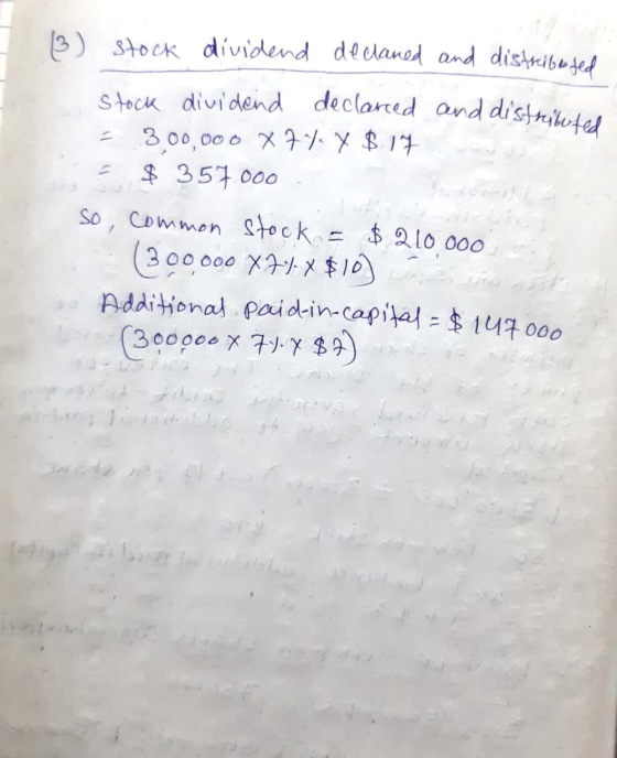 Stock dividend dedaned and distribuged declaned and distmiketel Stock dividend 1 3 00,00 0 X $ 357 000 So, Common Stock (300