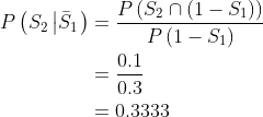 P(S2 n (1 - 1) P (S251) = P(1 - S1) 0.1 0.3 = 0,3333