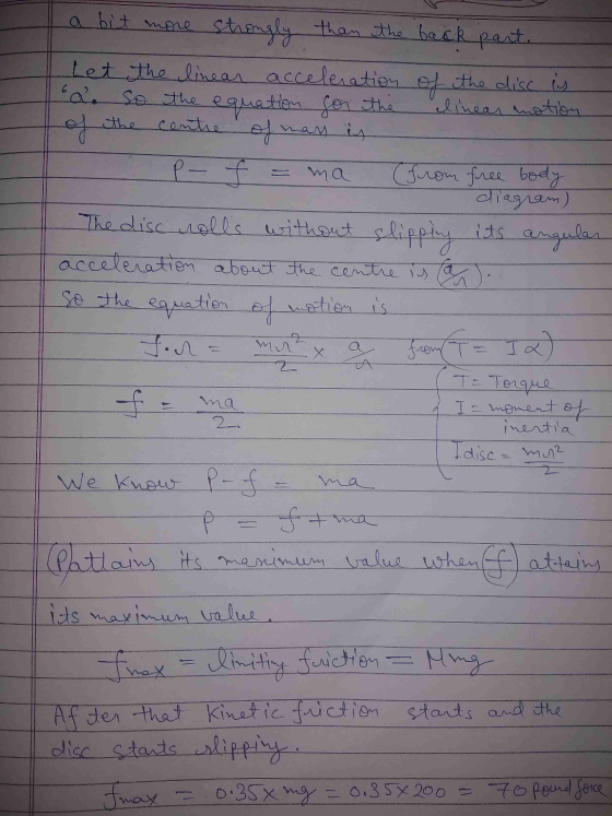 6 the centre ma a bit more strongly than the back part. Let the linear acceleration of the disc is a. so the equation for the