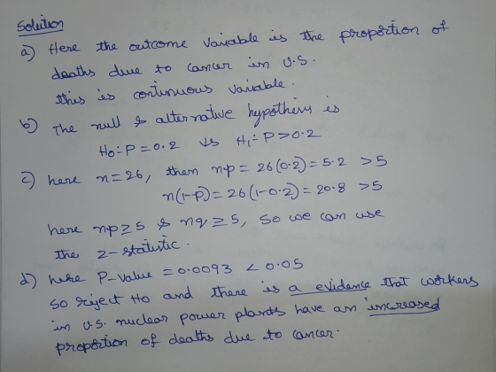 solution a) Here the outcome variable is the proportion of deaths due to cancer in u.s. this is continuous variable b) the nu