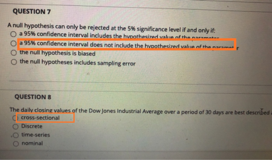 QUESTION 7 A null hypothesis can only be rejected at the 5% significance level if and only if: 0 a 95% confidence interval in