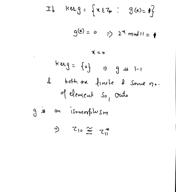 1) к= { : 3%- 42 хар g®) о - 2* me i = 1 X= kaj = {+} - за 1- & both on finute of some no. of element so, outo g is an isomor