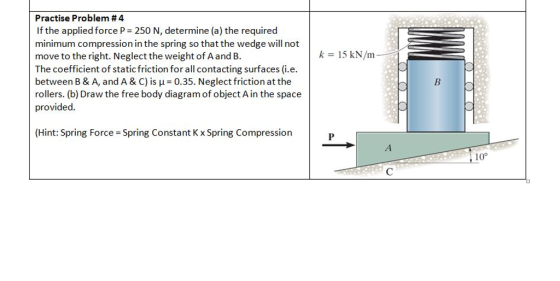 If the applied force P = 250 N, determine (a) the