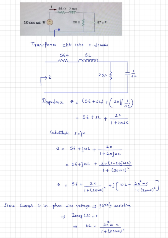 567 mH 10 cos wt v 20 23 87F Transform ckt into s-domain 56^ SL _ Mm 2013 Impedance 2 - (56 +52) + (2011.) 20 - 56 + SL + (+2